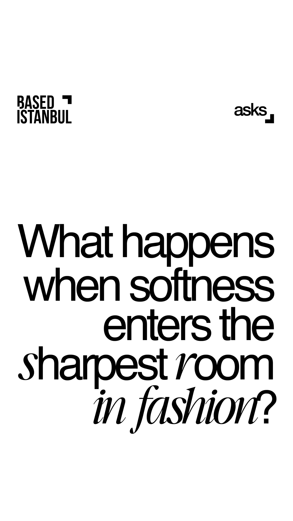 What happens when softness enters the sharpest room in fashion?